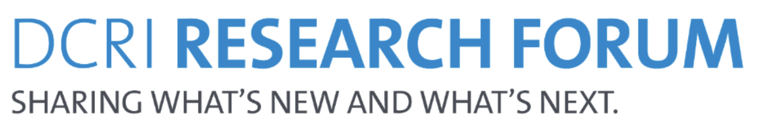 DCRI Research Forum: Sharing What's New and What's Next