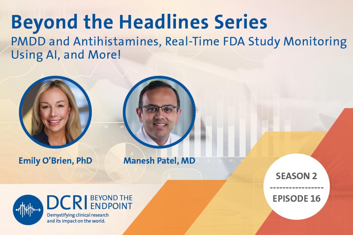 Beyond the Headlines Series: PMDD and Antihistamines, Real-Time FDA Study Monitoring Using Al, and More!