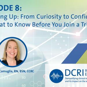 Episode 8: Stepping Up: From Curiosity to Confidence - What to Know Before You Join a Trial with Krista Camuglia, RN, BSN, CCRC